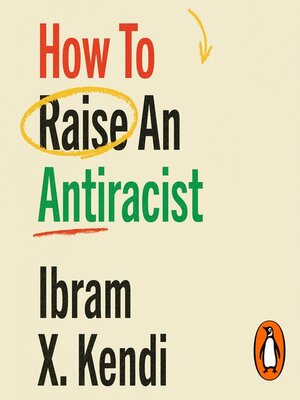 cover image of How to Raise an Antiracist